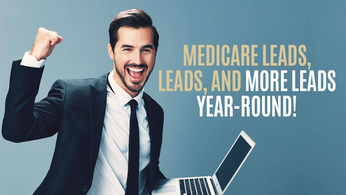 Medicare leads, leads, and more leads year-round!