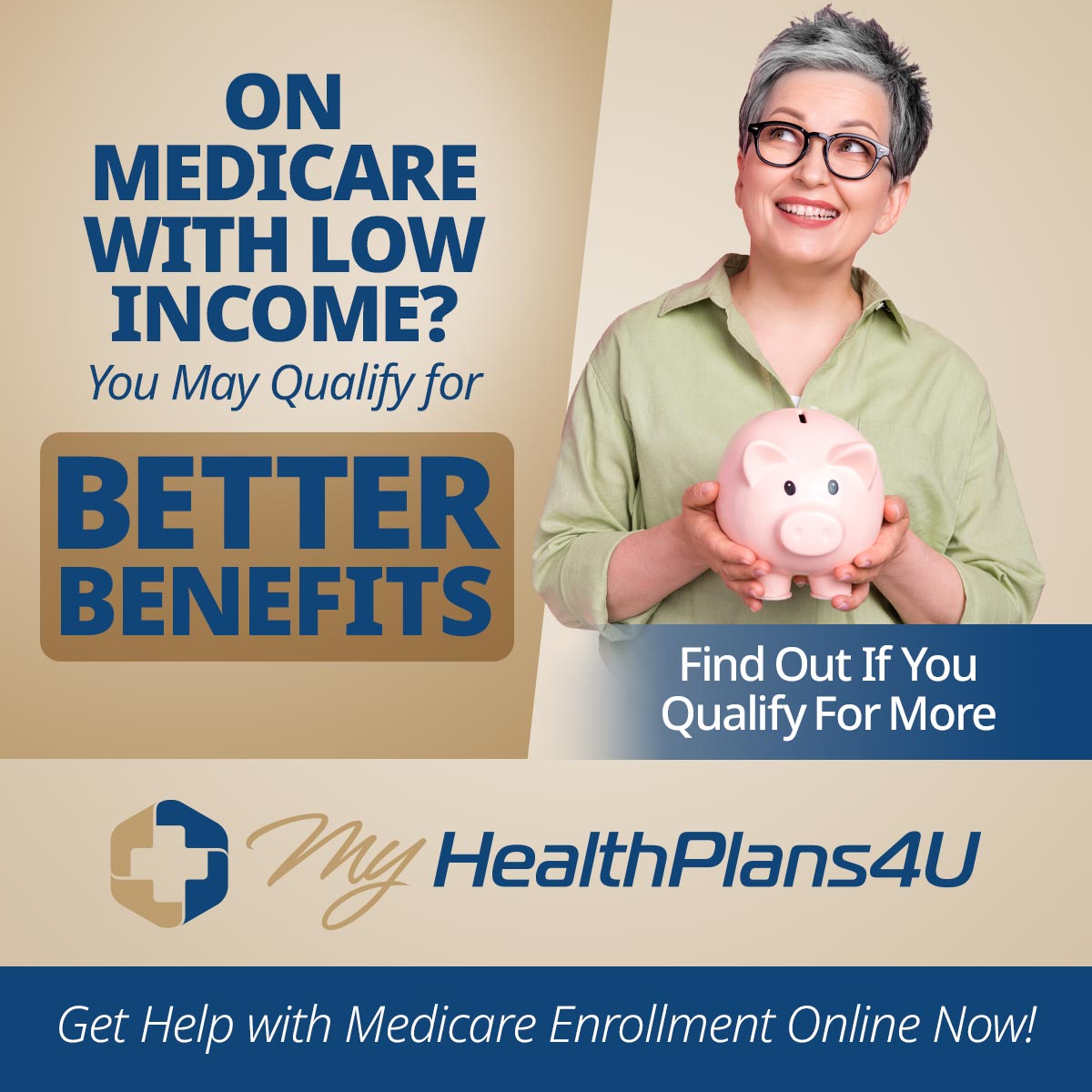 On Medicare with Low Income? Find out if you qualify for more. My Health Plans 4 U. Get help with Medicare online now!