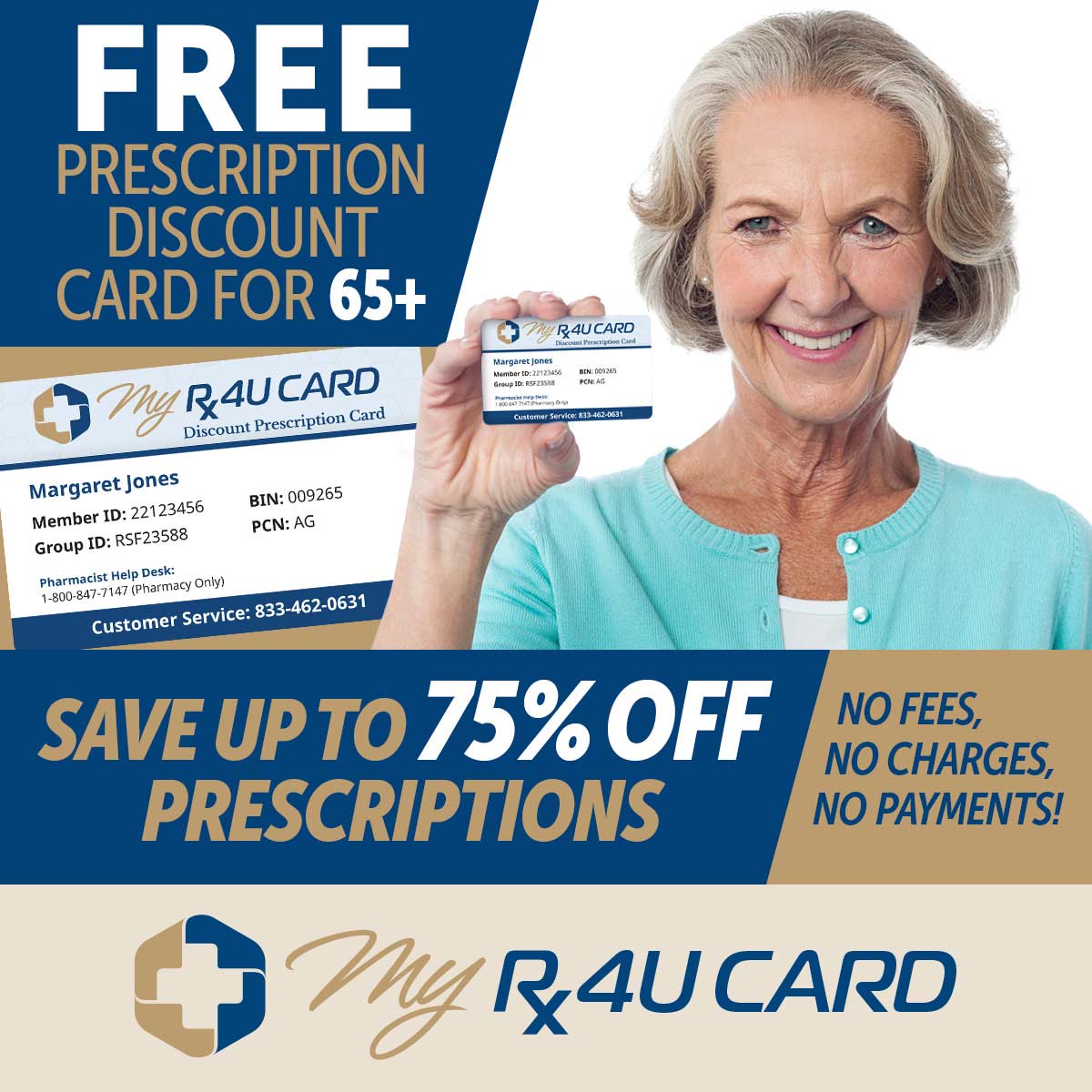 Free prescription discount card for 65+. Save up to 75% off prescriptions. No Fees, No Charges and No Payments. MyRX4U Card.